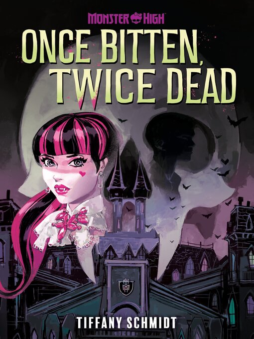 Title details for Once Bitten, Twice Dead (A Monster High YA Novel) by Tiffany Schmidt - Available